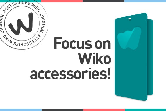 WIKO: SMARTPHONES… & ACCESSORIES!